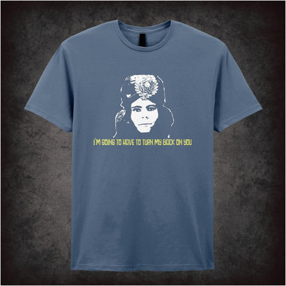 I Am Going To Have To Turn My Back On You – Cult British Comedy Graphic T-Shirt