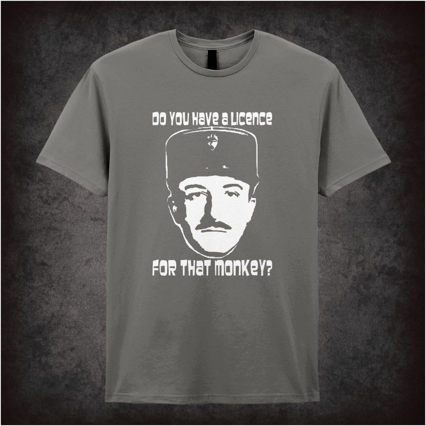 Do You Have a Licence for That Monkey – Cult Comedy Graphic T-Shirt