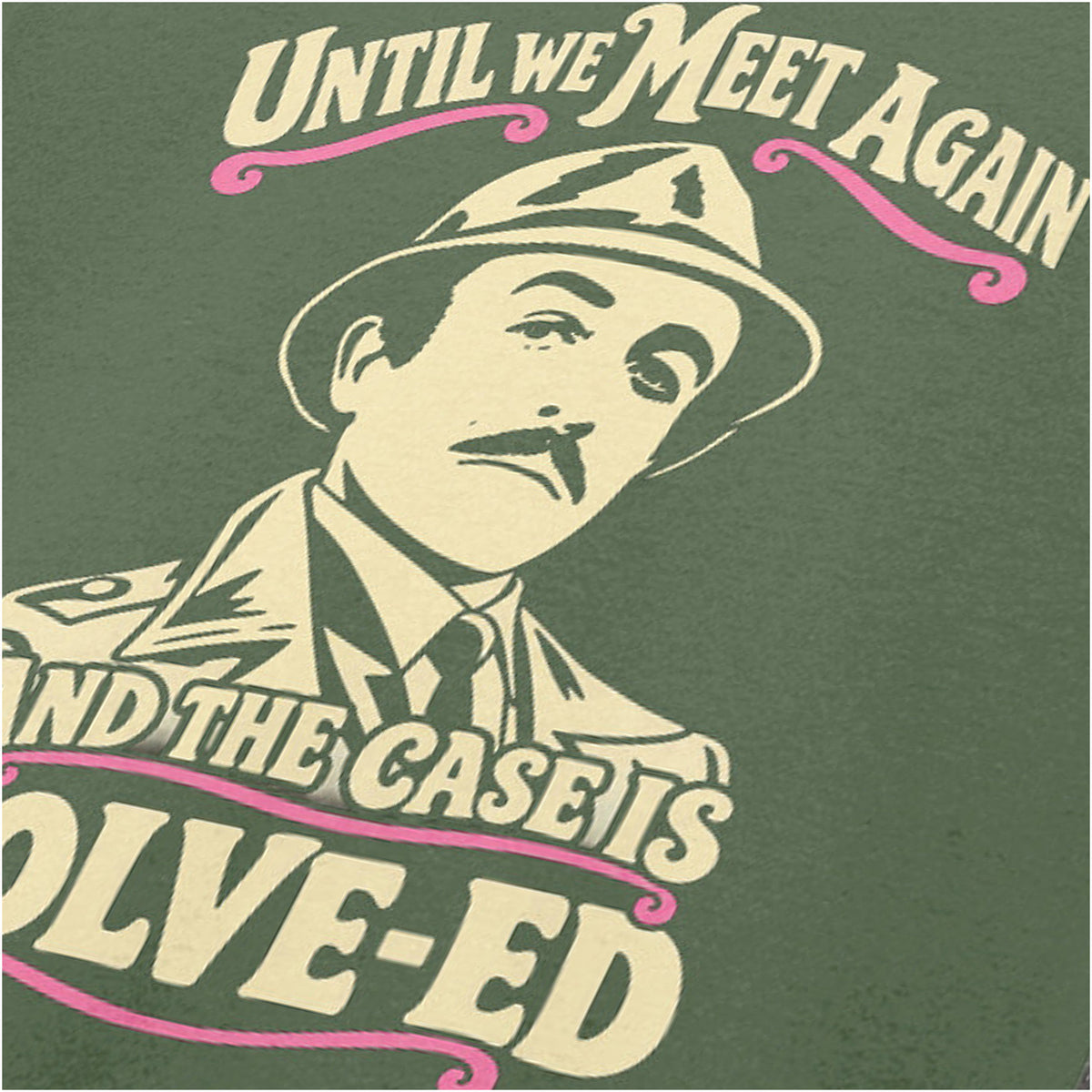 Inspector Clouseau ‘Until we meet again… the case is solve-ed’ close up T-shirt in military green from The Pink Panther