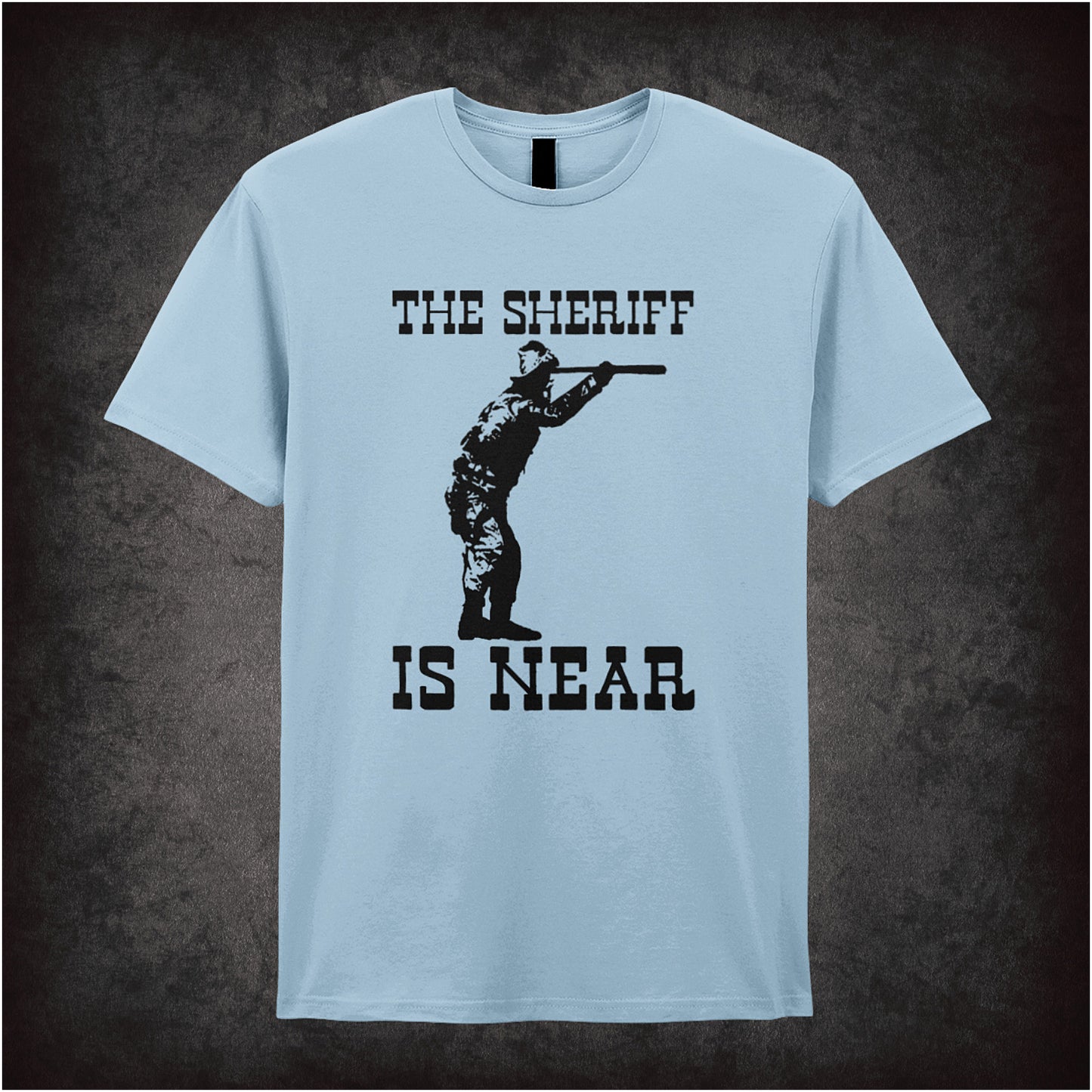 The Sheriff Is Near Blazing Saddles inspired soft style unisex light blue T-shirt featuring classic movie quote design, perfect for fans of vintage comedy films.