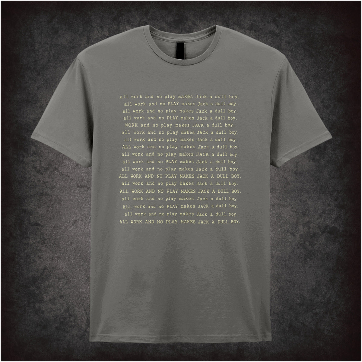 ‘All work and no play makes Jack a dull boy’ text T-shirt in charcoal from The Shining