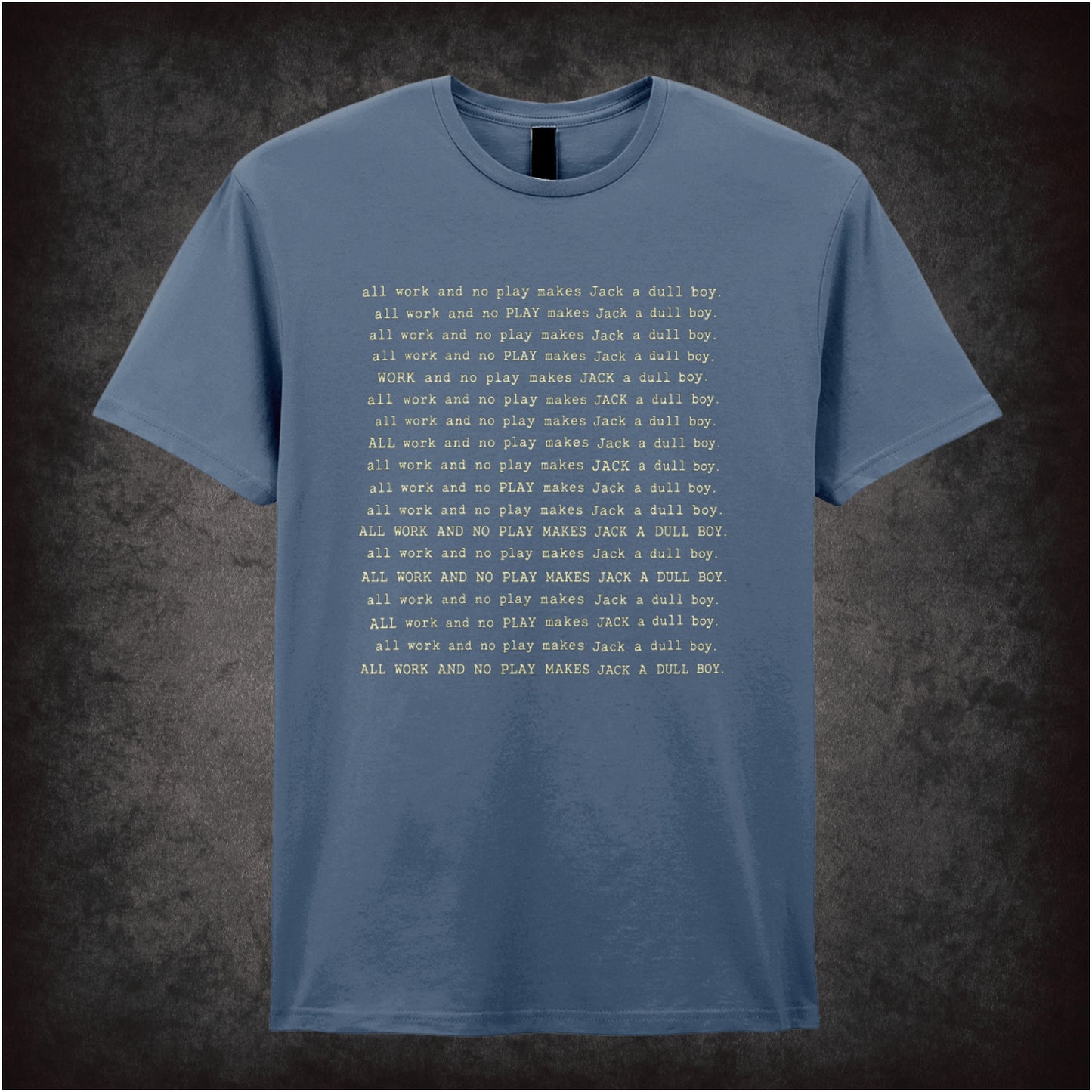 ‘All work and no play makes Jack a dull boy’ text T-shirt in indigo from The Shining