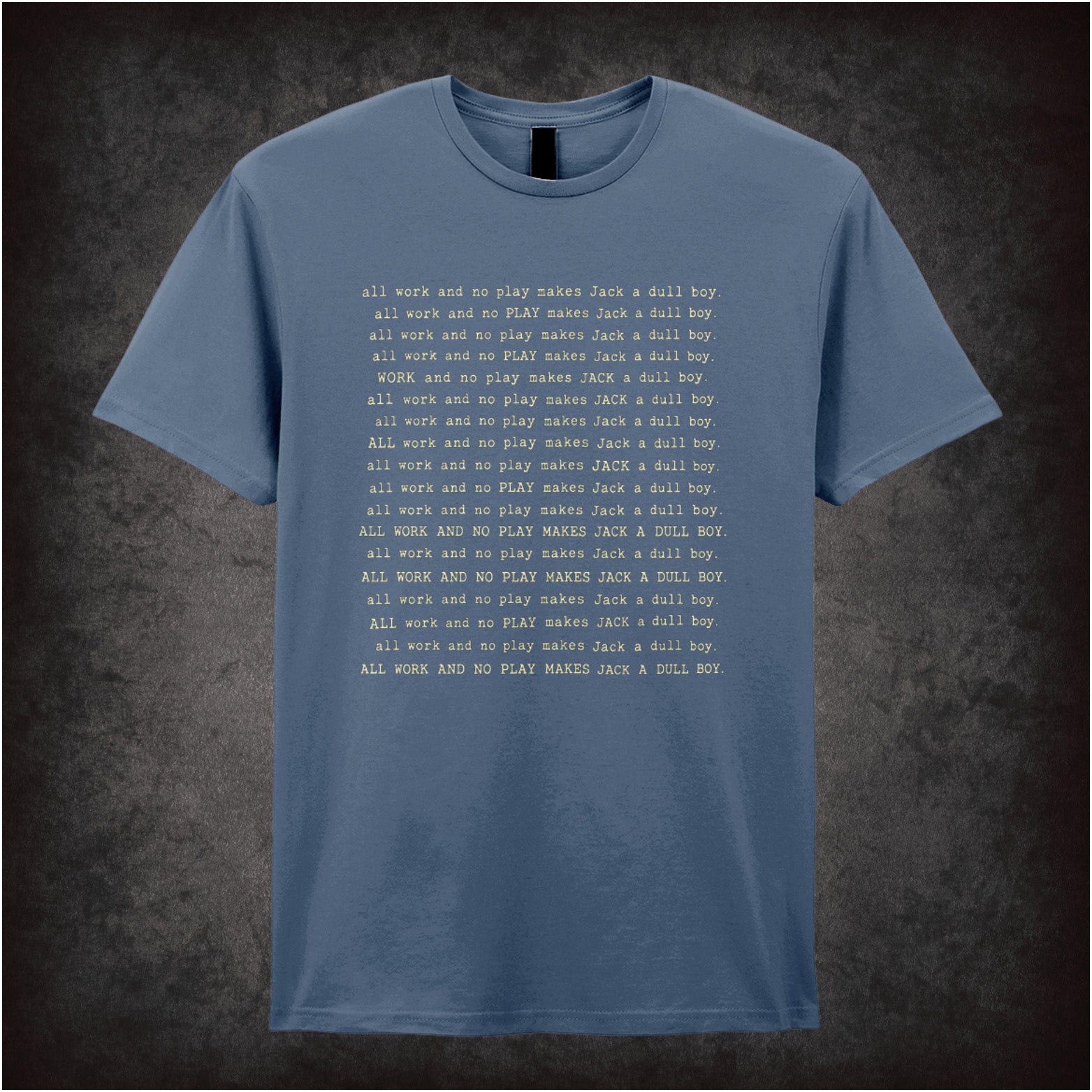 ‘All work and no play makes Jack a dull boy’ text T-shirt in indigo from The Shining