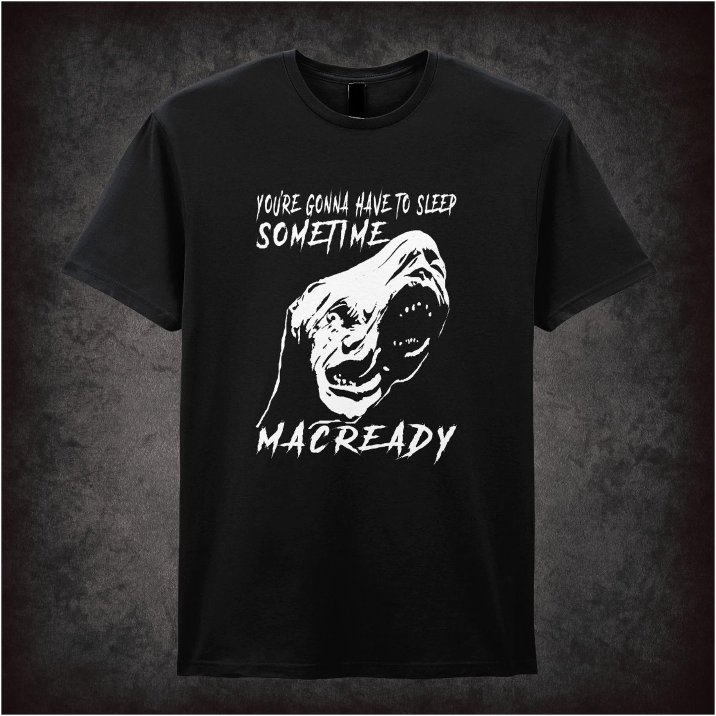 You’re Gonna Have To Sleep Sometime, MacReady – Cult Horror Graphic T-Shirt