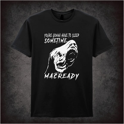 You’re Gonna Have To Sleep Sometime, MacReady – Cult Horror Graphic T-Shirt