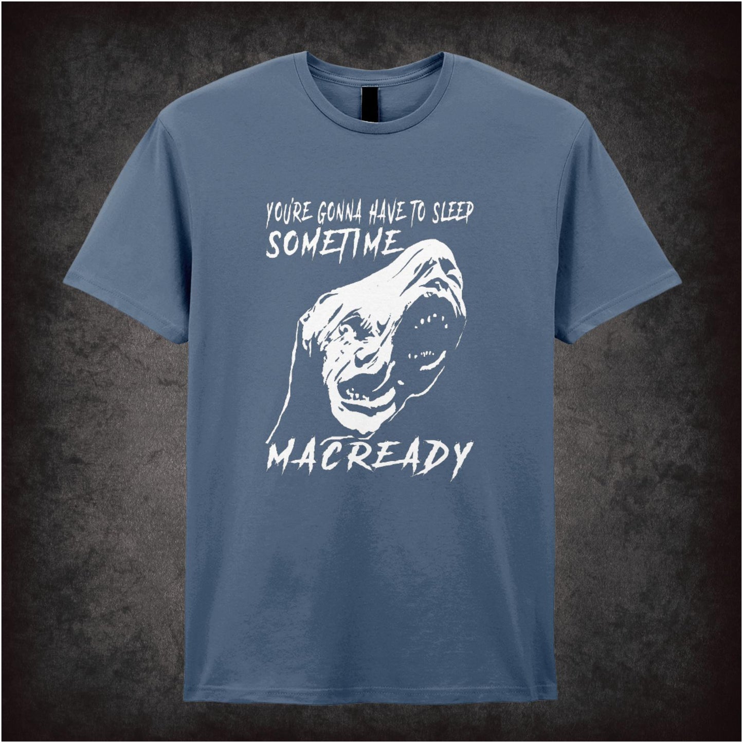 You’re Gonna Have To Sleep Sometime, MacReady – Cult Horror Graphic T-Shirt