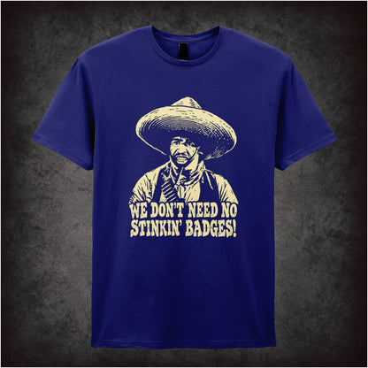 we don't need no stinkin' badges T-shirt in navy from The Treasure of the Sierra Madre