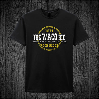 Black unisex t-shirt featuring the quote “The Waco Kid – My name is Jim, but most people call me Jim – 1874 Rock Ridge” inspired by Blazing Saddles, in vintage-style lettering.