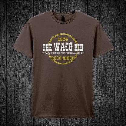 chocolate unisex t-shirt featuring the quote “The Waco Kid – My name is Jim, but most people call me Jim – 1874 Rock Ridge” inspired by Blazing Saddles, in vintage-style lettering.