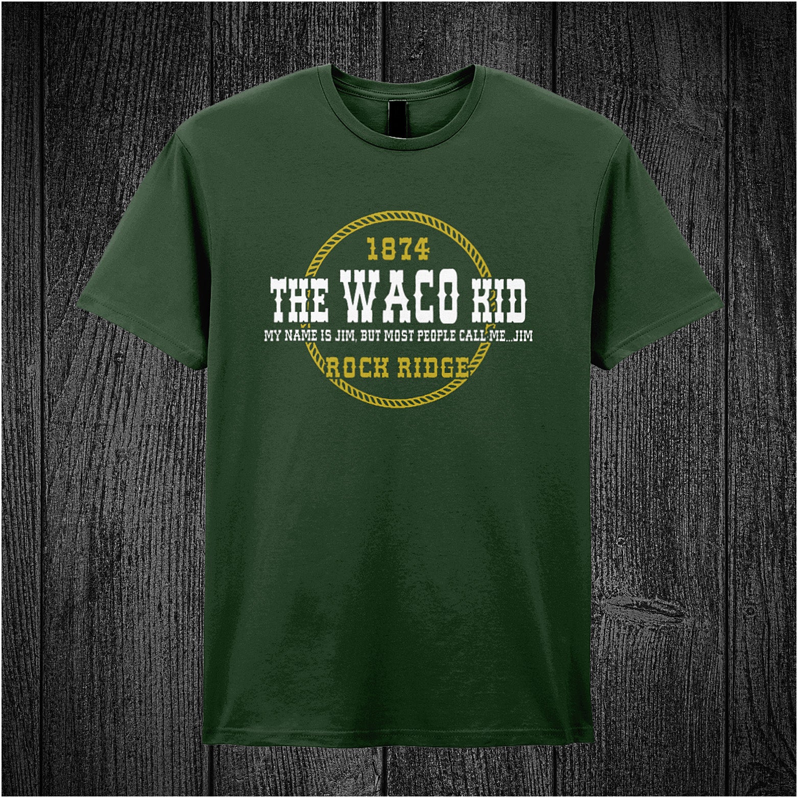 forest unisex t-shirt featuring the quote “The Waco Kid – My name is Jim, but most people call me Jim – 1874 Rock Ridge” inspired by Blazing Saddles, in vintage-style lettering.