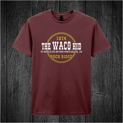 maroon unisex t-shirt featuring the quote “The Waco Kid – My name is Jim, but most people call me Jim – 1874 Rock Ridge” inspired by Blazing Saddles, in vintage-style lettering.