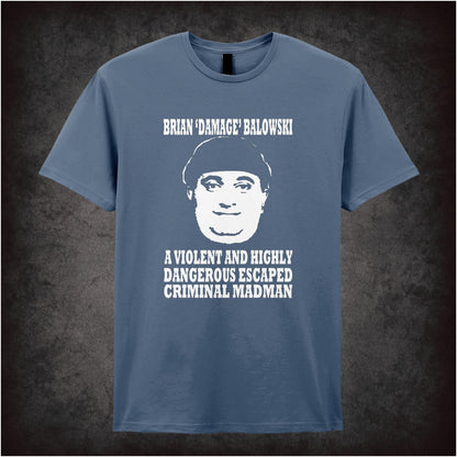 Brian Damage Balowski – Cult British Comedy Graphic T-Shirt