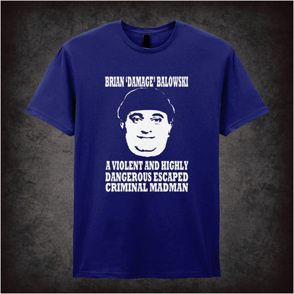 Brian Damage Balowski – Cult British Comedy Graphic T-Shirt