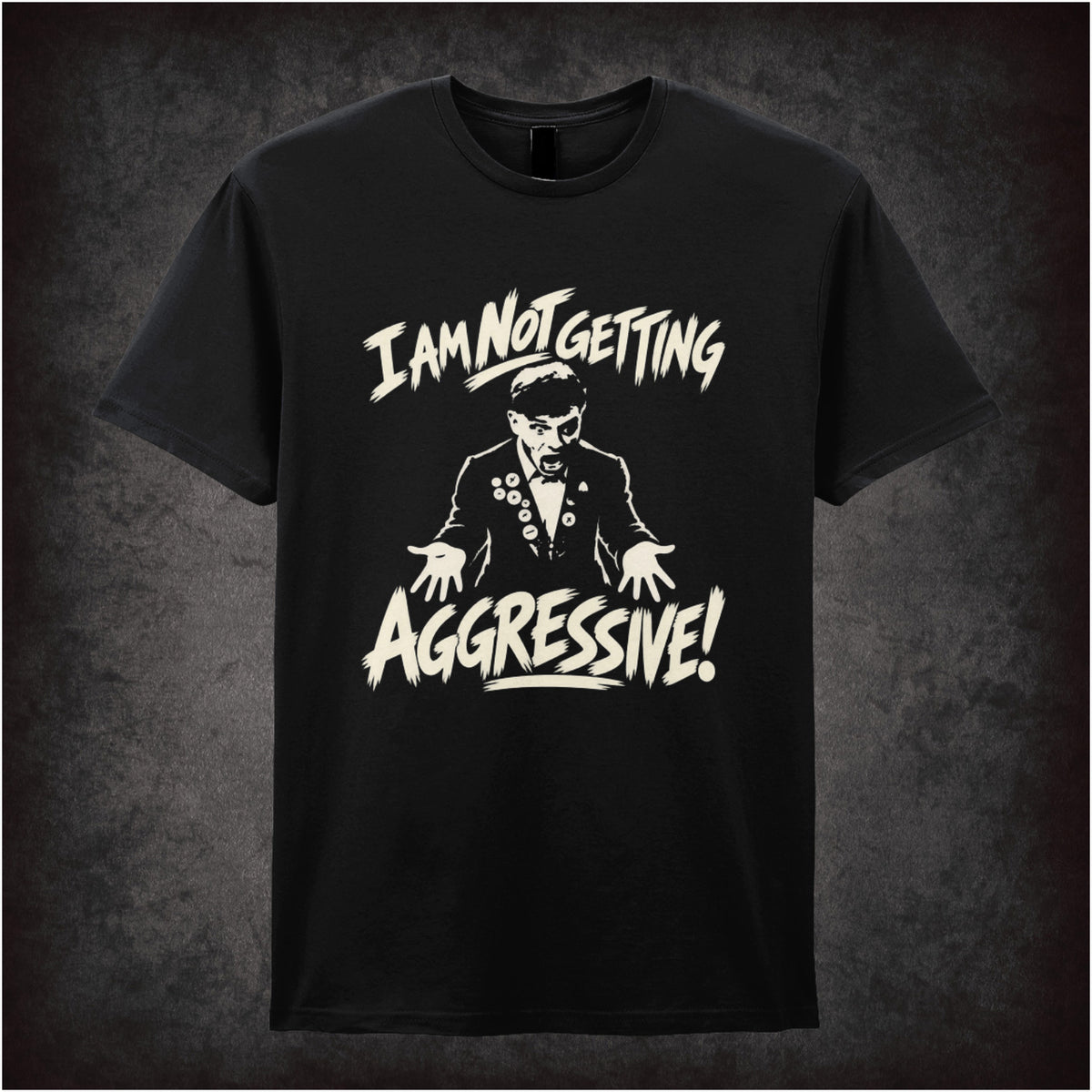 “I Am Not Getting Aggressive” T-shirt in black from The Young Ones