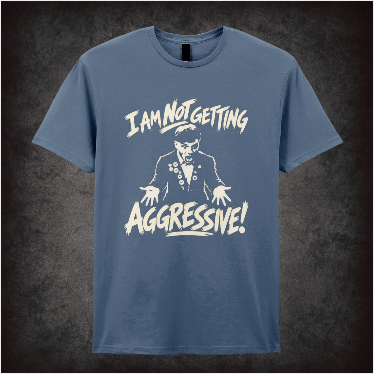 “I Am Not Getting Aggressive” T-shirt in indigo from The Young Ones