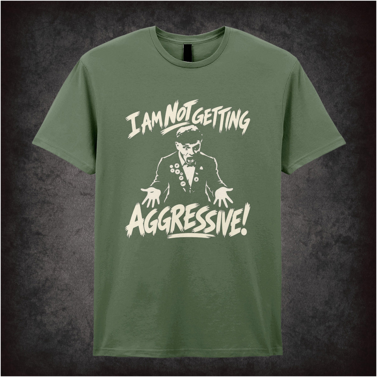 “I Am Not Getting Aggressive” T-shirt in military green from The Young Ones