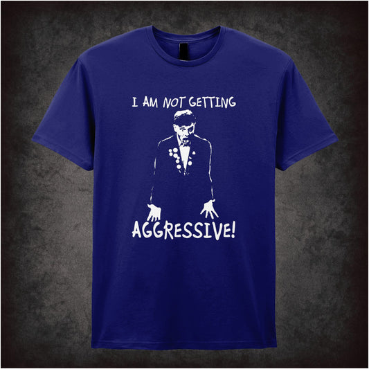 “I Am Not Getting Aggressive” T-shirt from The Young Ones