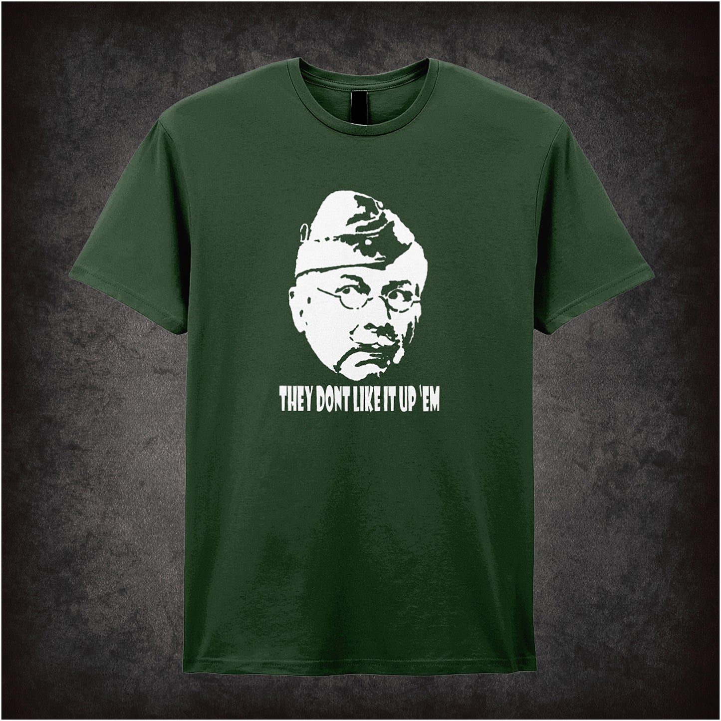Soft style forest unisex T-shirt featuring the iconic phrase "They Don't Like It Up 'Em" inspired by Dad's Army, in bold classic comedy lettering.