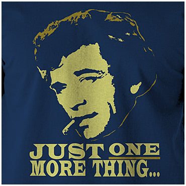 Just One More Thing - Columbo Inspired Unisex T Shirt