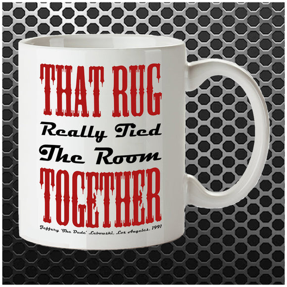 That Rug Really Tied The Room Together - The Big Lebowski Inspired Mug