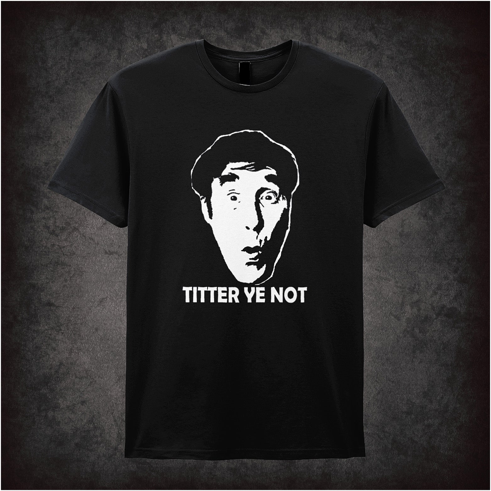 Black soft style unisex T-shirt featuring the phrase "Titter Ye Not" in bold lettering, inspired by classic comedian Frankie Howerd.