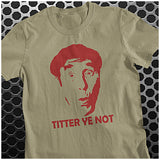 Titter Ye Not - Frankie Howerd Inspired Unisex T Shirt