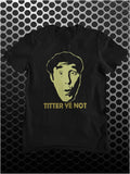 Titter Ye Not - Frankie Howerd Inspired Unisex T Shirt