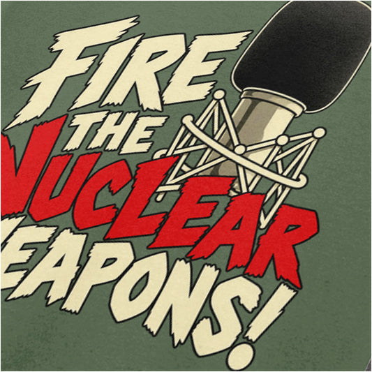 “Fire the nuclear weapons!” close up T-shirt in military green from Toast of London