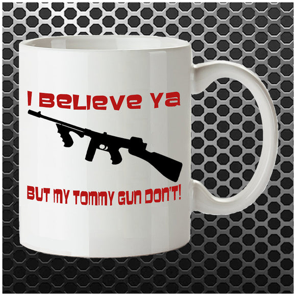 I Believe Ya But My Tommy Gun Don't - Home Alone Inspired Mug