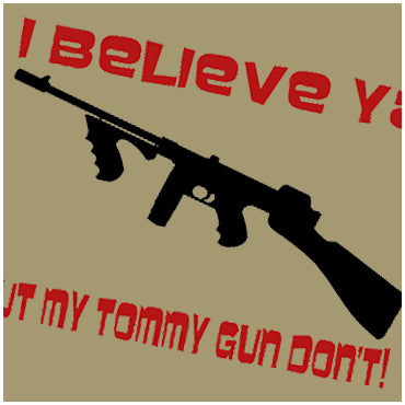 I Believe Ya But My Tommy Gun Don't - Home Alone Inspired Unisex T Shirt