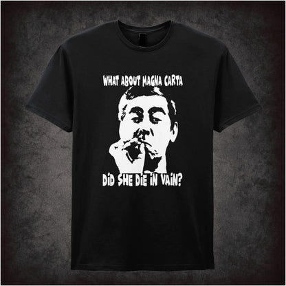 What About Magna Carta Did She Die In Vain – Cult British Comedy Graphic T-Shirt