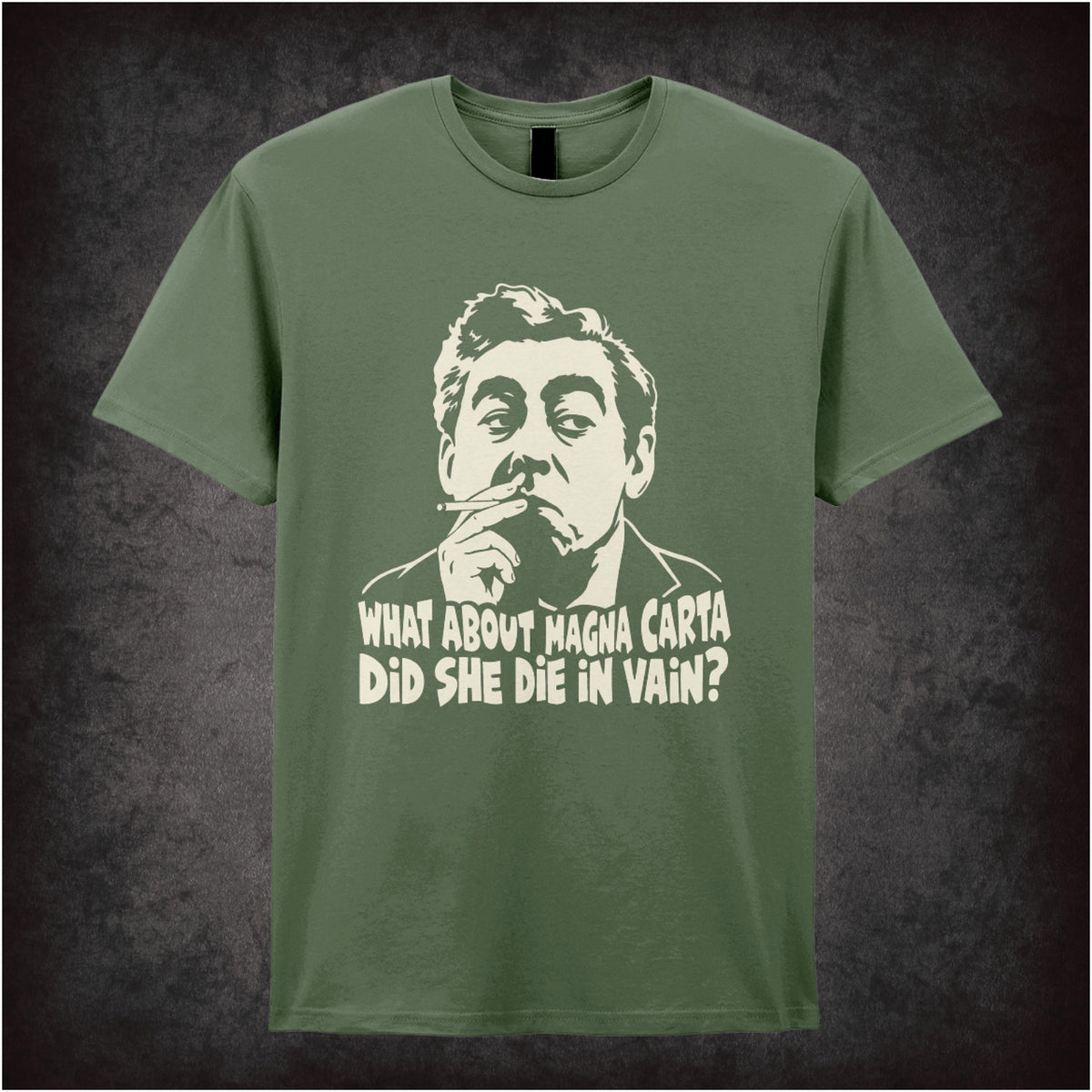 “What About Magna Carta, Did She Die in Vain?” T-shirt in military green from Hancock’s Half Hour