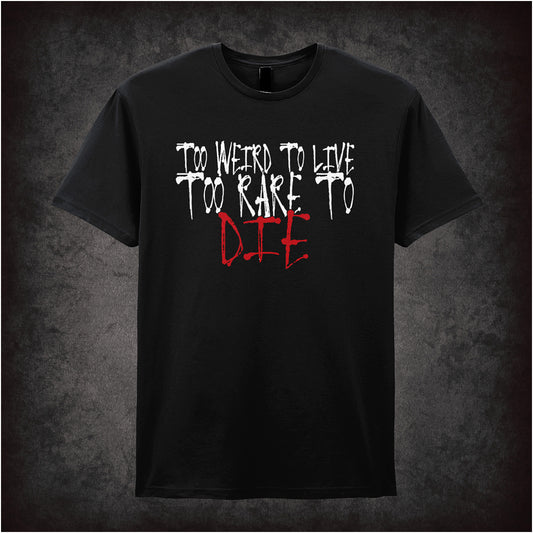 black unisex T-shirt featuring the phrase “Too Weird To Live, Too Rare To Die” inspired by Fear and Loathing in Las Vegas, displayed in bold, psychedelic-style lettering.