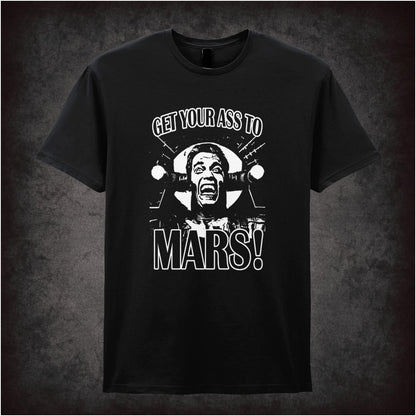 Get Your Ass To Mars – Cult Sci-Fi Graphic T-Shirt