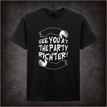 See You At The Party, Richter – Cult Sci-Fi Graphic T-Shirt