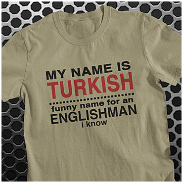 First Lines - My Name Is Turkish Funny Name For An Englishman I Know - Snatch Inspired Unisex T Shirt