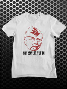 They Don't Like It Up 'Em - Dad's Army Inspired Unisex T Shirt