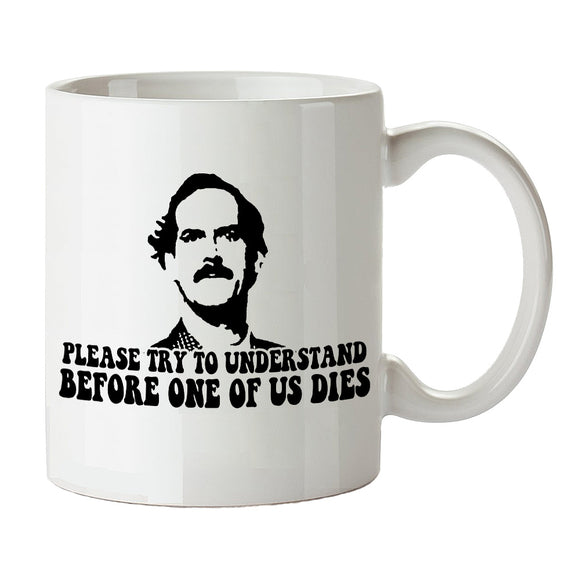 Fawlty Towers Inspired Mug - Please Try To Understand Before One Of Us Dies