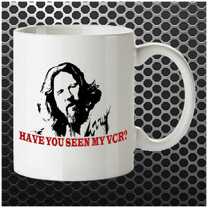 Have You Seen My VCR? - The Big Lebowski Inspired Mug