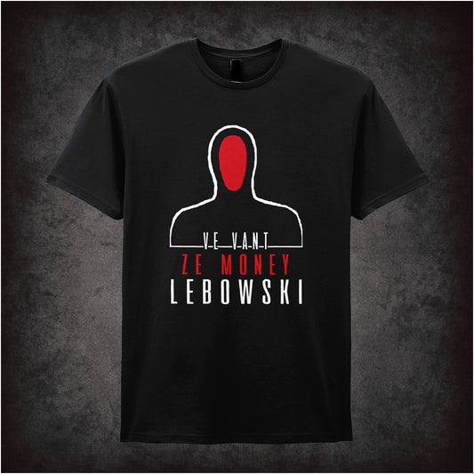 Ve Vant Ze Money Lebowski – The Big Lebowski-inspired design featuring bold red and white text and a stylized graphic of the Nihilist character, printed on a black unisex t-shirt.
