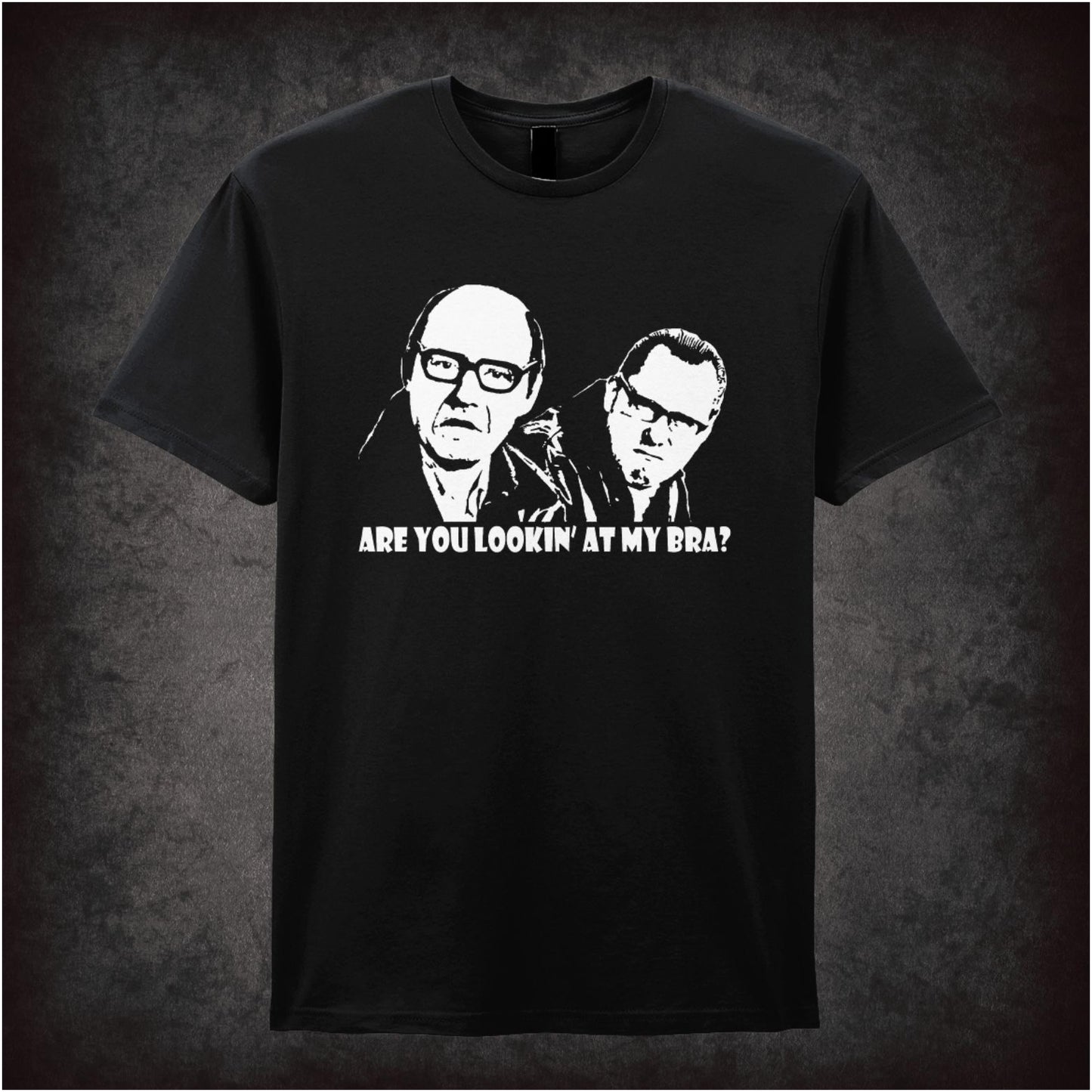 Are You Looking At My Bra Vic Reeves And Bob Mortimer inspired unisex T-shirt with graphic design