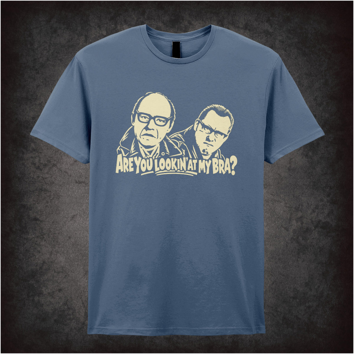 “Are You Lookin’ at My Bra?” quote T-shirt in indigo from Reeves and Mortimer