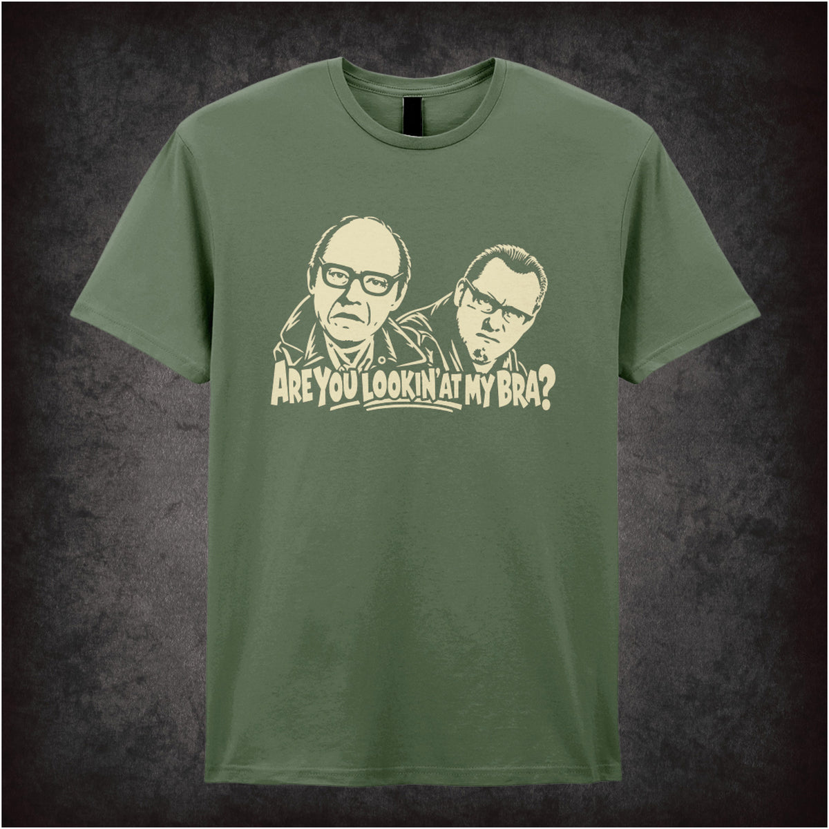 “Are You Lookin’ at My Bra?” quote T-shirt in military green from Reeves and Mortimer