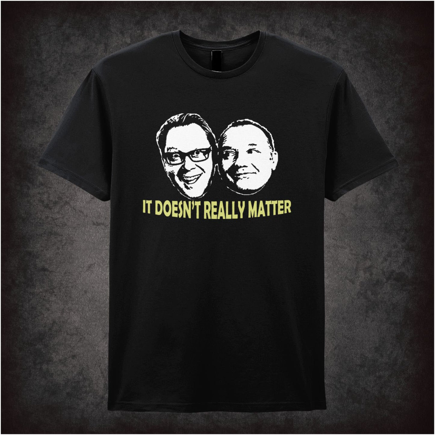 It Doesn’t Really Matter – Cult British Comedy Graphic T-Shirt