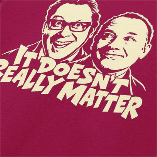 “It Doesn’t Really Matter” close up T-shirt in cardinal red from Vic Reeves and Bob Mortimer
