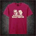 IT DOESN'T REALLY MATTER T-SHIRT