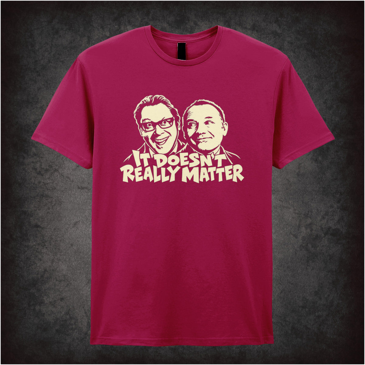 “It Doesn’t Really Matter” T-shirt in cardinal red from Vic Reeves and Bob Mortimer
