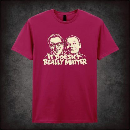 “It Doesn’t Really Matter” T-shirt in cardinal red from Vic Reeves and Bob Mortimer