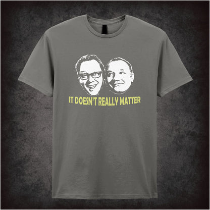 It Doesn’t Really Matter – Cult British Comedy Graphic T-Shirt