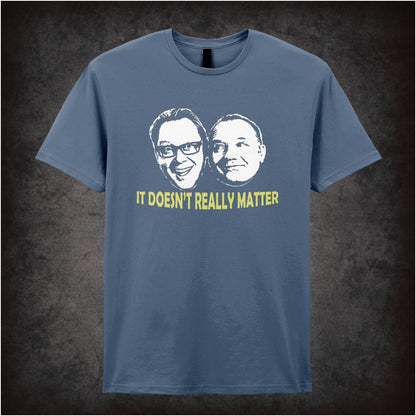 It Doesn’t Really Matter – Cult British Comedy Graphic T-Shirt